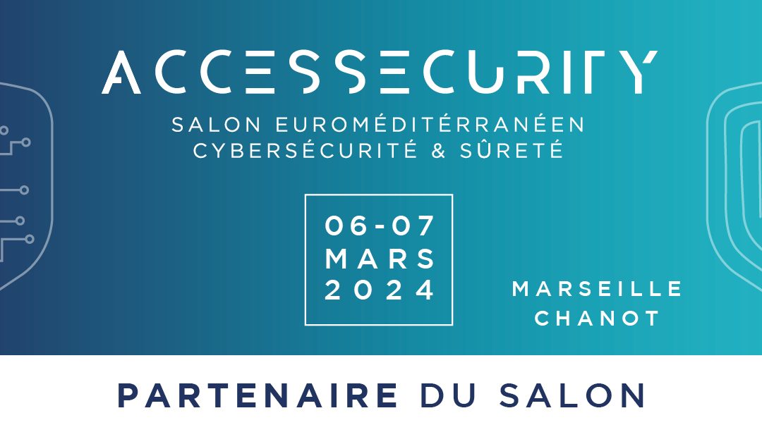 IntelForm(s) partenaire du salon AccesSecurity 2024 – 6 et 7 mars – Marseille Parc Chanot